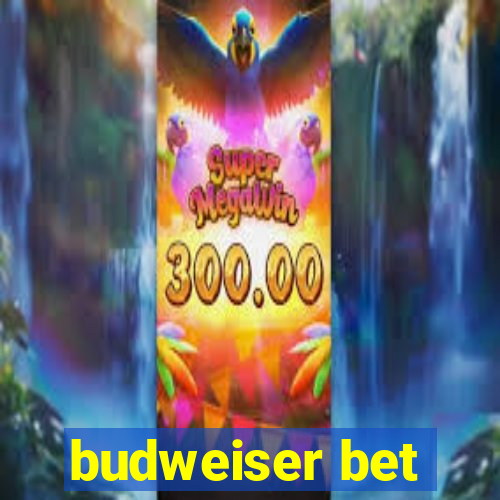 budweiser bet